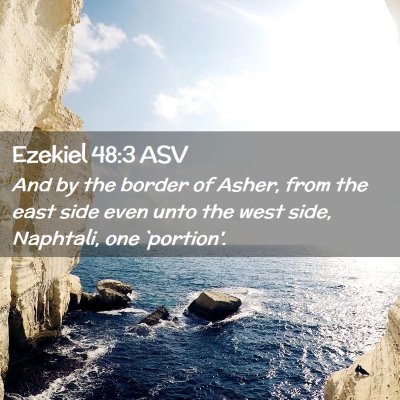 Picture 02 - Ezekiel 48:3 ASV - And by the border of Asher, from the east side - Bible Verse Picture