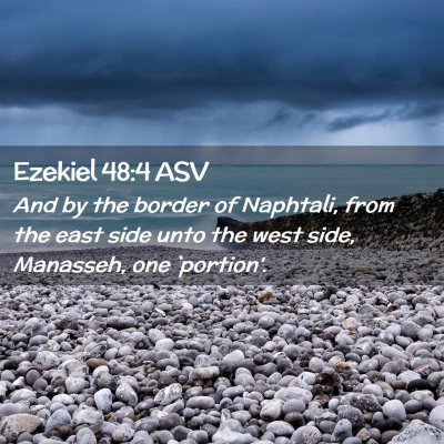 Picture 02 - Ezekiel 48:4 ASV - And by the border of Naphtali, from the east side - Bible Verse Picture