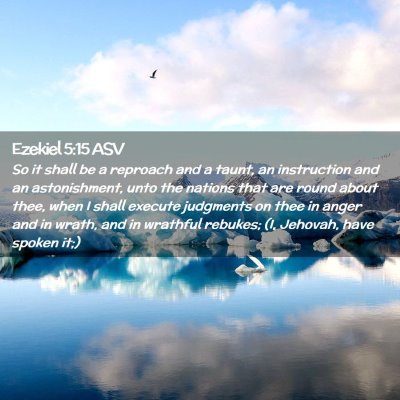 Picture 02 - Ezekiel 5:15 ASV - So it shall be a reproach and a taunt, an - Bible Verse Picture