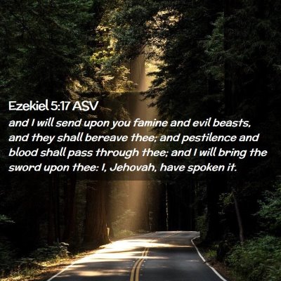 Picture 02 - Ezekiel 5:17 ASV - and I will send upon you famine and evil beasts, - Bible Verse Picture