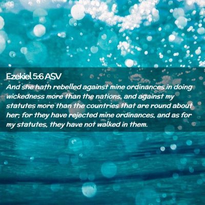 Picture 02 - Ezekiel 5:6 ASV - And she hath rebelled against mine ordinances in - Bible Verse Picture