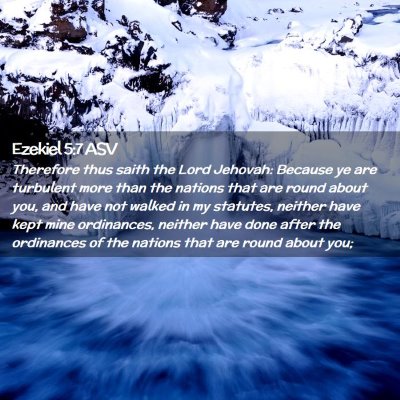 Picture 02 - Ezekiel 5:7 ASV - Therefore thus saith the Lord Jehovah: Because ye - Bible Verse Picture