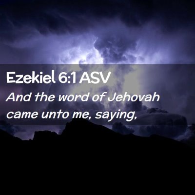 Picture 02 - Ezekiel 6:1 ASV - And the word of Jehovah came unto me, - Bible Verse Picture