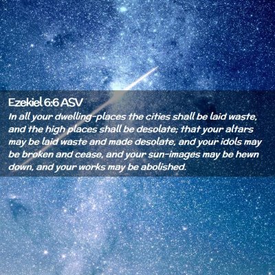 Picture 02 - Ezekiel 6:6 ASV - In all your dwelling-places the cities shall be - Bible Verse Picture
