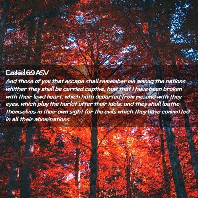 Picture 02 - Ezekiel 6:9 ASV - And those of you that escape shall remember me - Bible Verse Picture