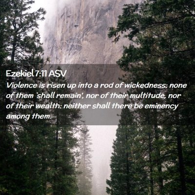 Picture 02 - Ezekiel 7:11 ASV - Violence is risen up into a rod of wickedness; - Bible Verse Picture