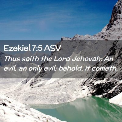 Picture 02 - Ezekiel 7:5 ASV - Thus saith the Lord Jehovah: An evil, an only - Bible Verse Picture