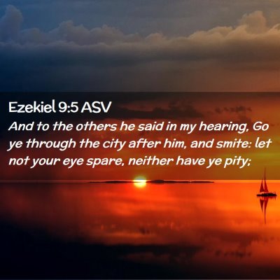 Picture 02 - Ezekiel 9:5 ASV - And to the others he said in my hearing, Go ye - Bible Verse Picture