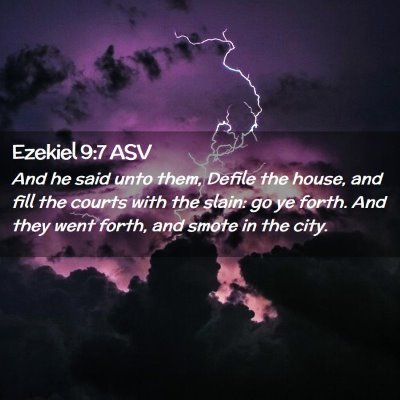 Picture 02 - Ezekiel 9:7 ASV - And he said unto them, Defile the house, and fill - Bible Verse Picture