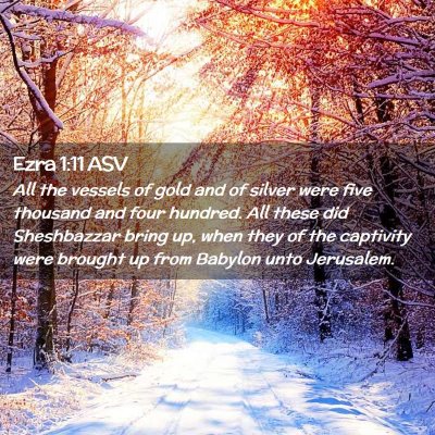 Picture 02 - Ezra 1:11 ASV - All the vessels of gold and of silver were five - Bible Verse Picture