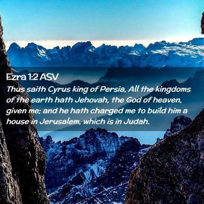 Picture 02 - Ezra 1:2 ASV - Thus saith Cyrus king of Persia, All the kingdoms - Bible Verse Picture