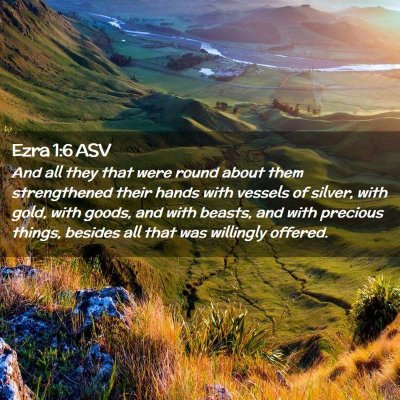 Picture 02 - Ezra 1:6 ASV - And all they that were round about them - Bible Verse Picture