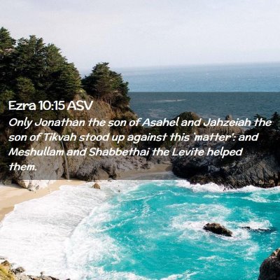 Picture 02 - Ezra 10:15 ASV - Only Jonathan the son of Asahel and Jahzeiah the - Bible Verse Picture