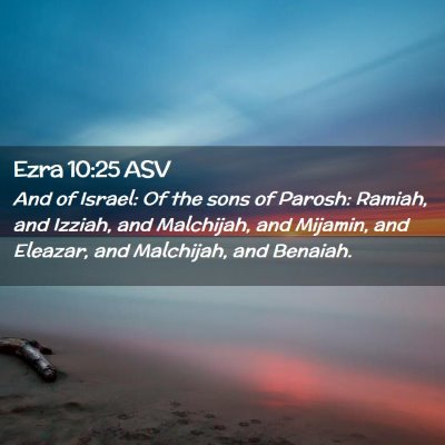 Picture 02 - Ezra 10:25 ASV - And of Israel: Of the sons of Parosh: Ramiah, and - Bible Verse Picture