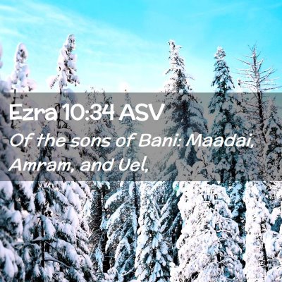 Picture 02 - Ezra 10:34 ASV - Of the sons of Bani: Maadai, Amram, and - Bible Verse Picture