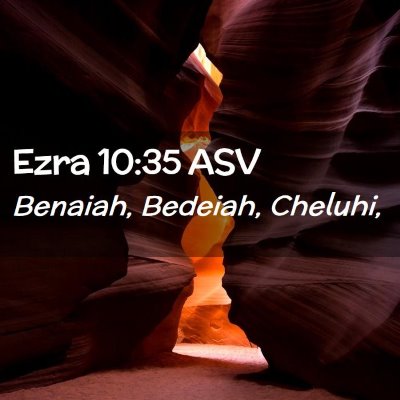 Picture 02 - Ezra 10:35 ASV - Benaiah, Bedeiah, - Bible Verse Picture