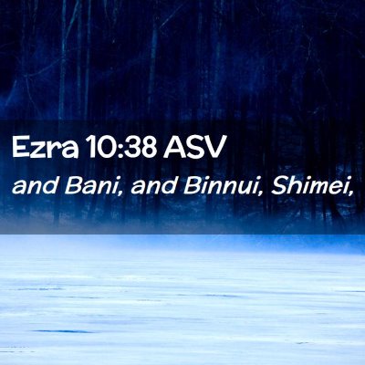 Picture 02 - Ezra 10:38 ASV - and Bani, and Binnui, - Bible Verse Picture