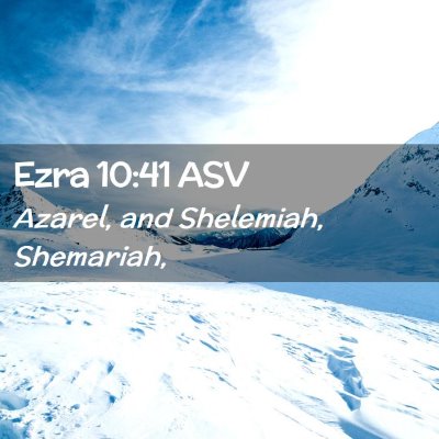 Picture 02 - Ezra 10:41 ASV - Azarel, and Shelemiah, - Bible Verse Picture