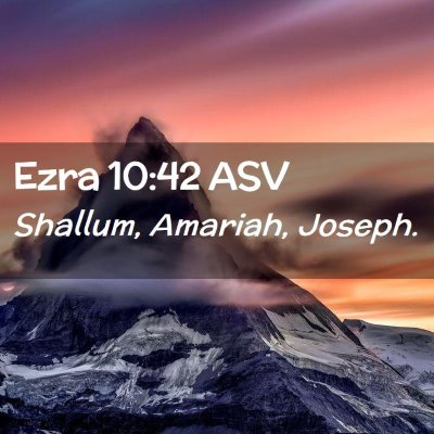 Picture 02 - Ezra 10:42 ASV - Shallum, Amariah, - Bible Verse Picture