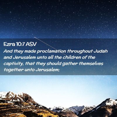 Picture 02 - Ezra 10:7 ASV - And they made proclamation throughout Judah and - Bible Verse Picture