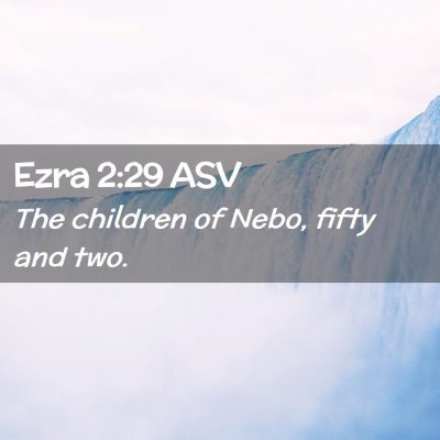 Picture 02 - Ezra 2:29 ASV - The children of Nebo, fifty and - Bible Verse Picture