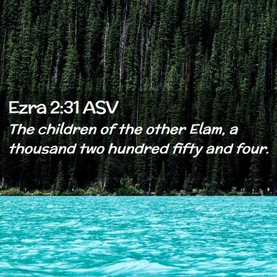 Picture 02 - Ezra 2:31 ASV - The children of the other Elam, a thousand two - Bible Verse Picture