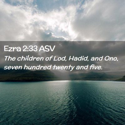 Picture 02 - Ezra 2:33 ASV - The children of Lod, Hadid, and Ono, seven - Bible Verse Picture