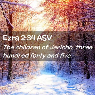 Picture 02 - Ezra 2:34 ASV - The children of Jericho, three hundred forty and - Bible Verse Picture