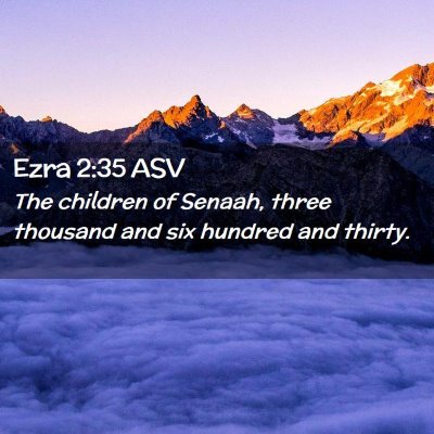 Picture 02 - Ezra 2:35 ASV - The children of Senaah, three thousand and six - Bible Verse Picture