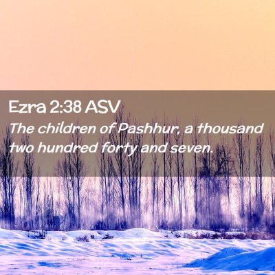 Picture 02 - Ezra 2:38 ASV - The children of Pashhur, a thousand two hundred - Bible Verse Picture