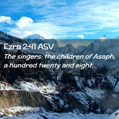Picture 02 - Ezra 2:41 ASV - The singers: the children of Asaph, a hundred - Bible Verse Picture
