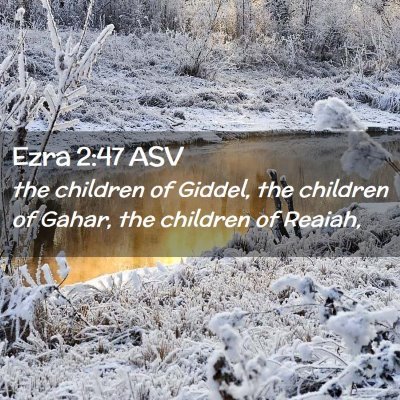 Picture 02 - Ezra 2:47 ASV - the children of Giddel, the children of Gahar, - Bible Verse Picture