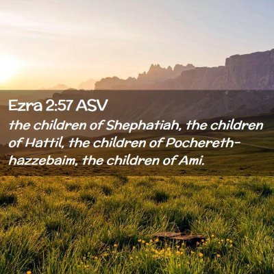Picture 02 - Ezra 2:57 ASV - the children of Shephatiah, the children of - Bible Verse Picture