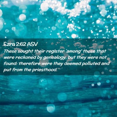 Picture 02 - Ezra 2:62 ASV - These sought their register `among' those that - Bible Verse Picture