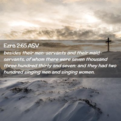 Picture 02 - Ezra 2:65 ASV - besides their men-servants and their - Bible Verse Picture