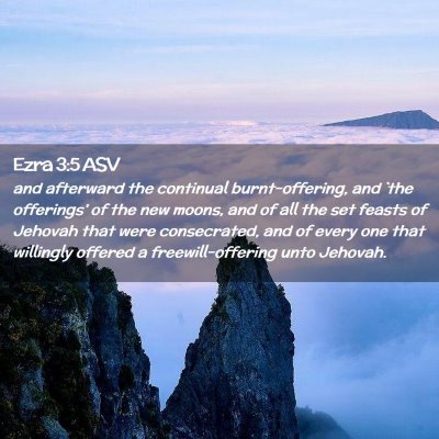 Picture 02 - Ezra 3:5 ASV - and afterward the continual burnt-offering, and - Bible Verse Picture