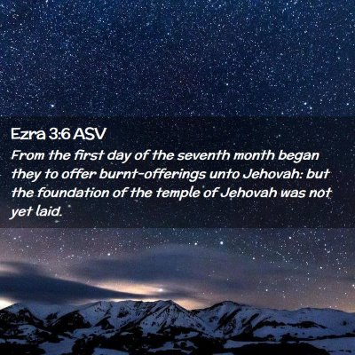 Picture 02 - Ezra 3:6 ASV - From the first day of the seventh month began - Bible Verse Picture