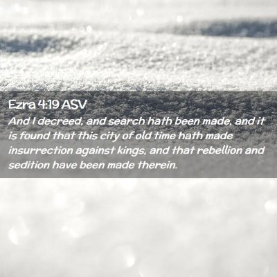 Picture 02 - Ezra 4:19 ASV - And I decreed, and search hath been made, and it - Bible Verse Picture