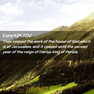 Picture 02 - Ezra 4:24 ASV - Then ceased the work of the house of God which is - Bible Verse Picture