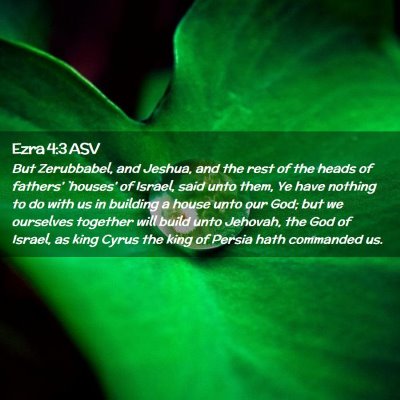 Picture 02 - Ezra 4:3 ASV - But Zerubbabel, and Jeshua, and the rest of the - Bible Verse Picture