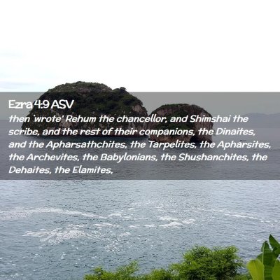 Picture 02 - Ezra 4:9 ASV - then `wrote' Rehum the chancellor, and Shimshai - Bible Verse Picture