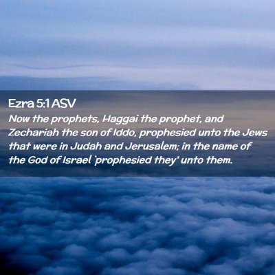 Picture 02 - Ezra 5:1 ASV - Now the prophets, Haggai the prophet, and - Bible Verse Picture