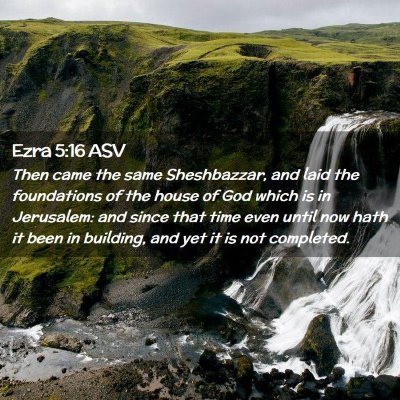 Picture 02 - Ezra 5:16 ASV - Then came the same Sheshbazzar, and laid the - Bible Verse Picture