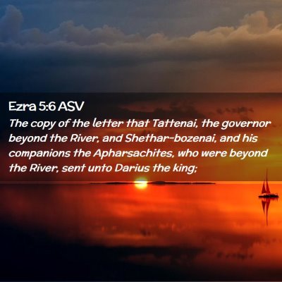 Picture 02 - Ezra 5:6 ASV - The copy of the letter that Tattenai, the - Bible Verse Picture