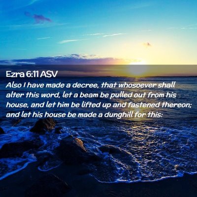 Picture 02 - Ezra 6:11 ASV - Also I have made a decree, that whosoever shall - Bible Verse Picture