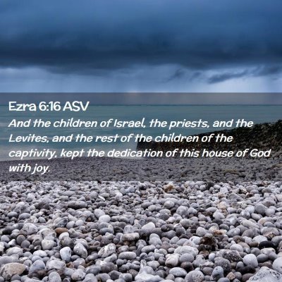 Picture 02 - Ezra 6:16 ASV - And the children of Israel, the priests, and the - Bible Verse Picture
