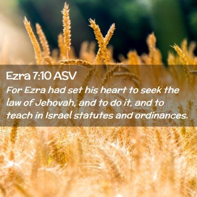 Picture 02 - Ezra 7:10 ASV - For Ezra had set his heart to seek the law of - Bible Verse Picture