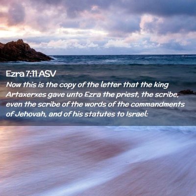 Picture 02 - Ezra 7:11 ASV - Now this is the copy of the letter that the king - Bible Verse Picture