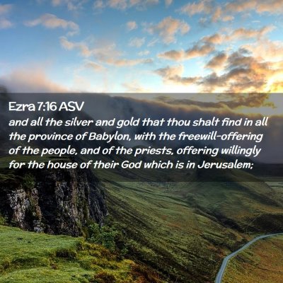 Picture 02 - Ezra 7:16 ASV - and all the silver and gold that thou shalt find - Bible Verse Picture