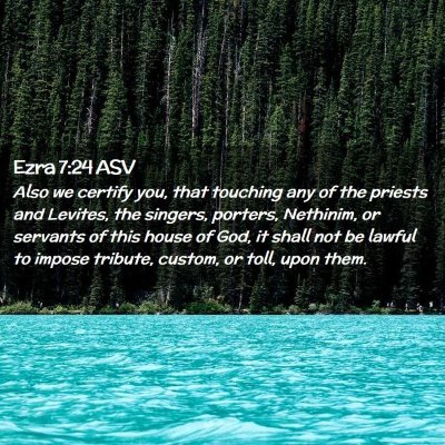 Picture 02 - Ezra 7:24 ASV - Also we certify you, that touching any of the - Bible Verse Picture